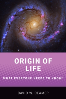 Origin of Life : What Everyone Needs to Know?