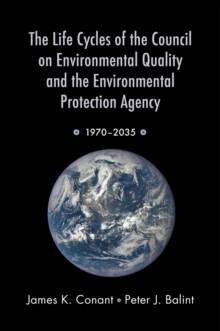 The Life Cycles of the Council on Environmental Quality and the Environmental Protection Agency : 1970 - 2035