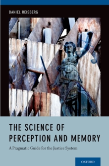 The Science of Perception and Memory : A Pragmatic Guide for the Justice System