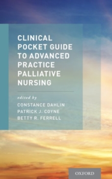 Clinical Pocket Guide to Advanced Practice Palliative Nursing, Paperback / softback Book Clinical Pocket Guide to Advanced Practice Palliative Nursing, Paperback / softback Book