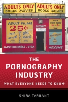 The Pornography Industry : What Everyone Needs to Know