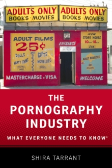 The Pornography Industry : What Everyone Needs to KnowR