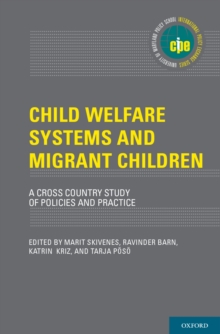 Child Welfare Systems and Migrant Children : A Cross Country Study of Policies and Practice