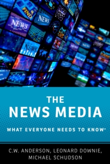 The News Media : What Everyone Needs to Know?