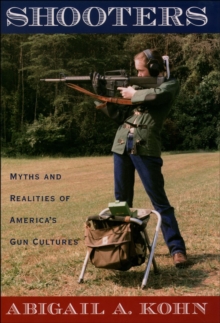 Shooters : Myths and Realities of America's Gun Cultures