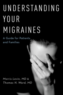 Understanding Your Migraines : A Guide for Patients and Families