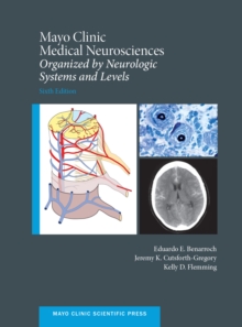 Mayo Clinic Medical Neurosciences : Organized by Neurologic System and Level