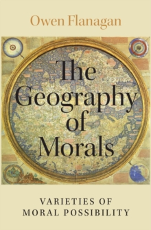 The Geography of Morals : Varieties of Moral Possibility