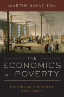 The Economics of Poverty : History, Measurement, and Policy, Paperback / softback Book The Economics of Poverty : History, Measurement, and Policy, Paperback / softback Book