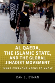 Al Qaeda, the Islamic State, and the Global Jihadist Movement : What Everyone Needs to Know?