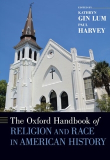 The Oxford Handbook of Religion and Race in American History, Hardback Book The Oxford Handbook of Religion and Race in American History, Hardback Book