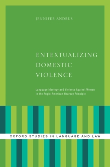 Entextualizing Domestic Violence : Language Ideology and Violence Against Women in the Anglo-American Hearsay Principle