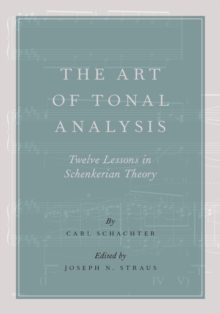 The Art of Tonal Analysis : Twelve Lessons in Schenkerian Theory