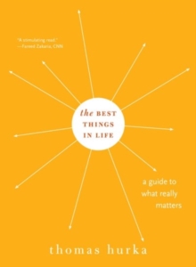 The Best Things in Life : A Guide to What Really Matters, Paperback Book The Best Things in Life : A Guide to What Really Matters, Paperback Book
