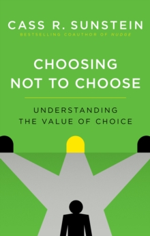 Choosing Not to Choose : Understanding the Value of Choice