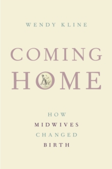 Coming Home : How Midwives Changed Birth