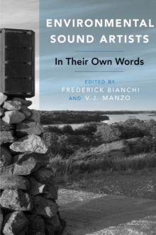 Environmental Sound Artists : In Their Own Words, Hardback Book Environmental Sound Artists : In Their Own Words, Hardback Book