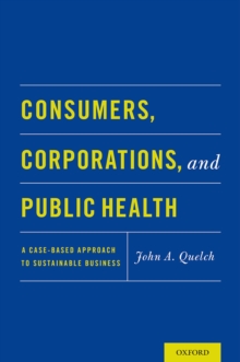 Consumers, Corporations, and Public Health : A Case-Based Approach to Sustainable Business