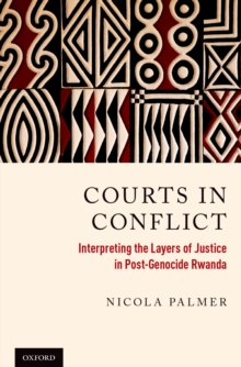 Courts in Conflict : Interpreting the Layers of Justice in Post-Genocide Rwanda