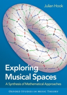 Exploring Musical Spaces : A Synthesis of Mathematical Approaches