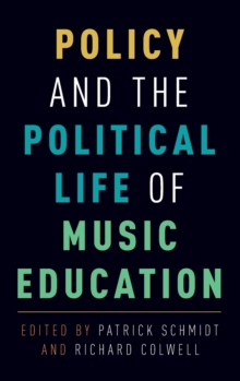Policy and the Political Life of Music Education, Hardback Book Policy and the Political Life of Music Education, Hardback Book