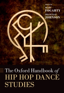 The Oxford Handbook of Hip Hop Dance Studies