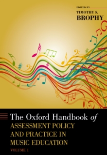 The Oxford Handbook of Assessment Policy and Practice in Music Education, Volume 1