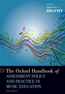 The Oxford Handbook of Assessment Policy and Practice in Music Education, Volume 2, Hardback Book The Oxford Handbook of Assessment Policy and Practice in Music Education, Volume 2, Hardback Book