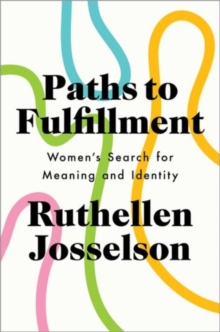 Paths to Fulfillment : Women's Search for Meaning and Identity, Hardback Book Paths to Fulfillment : Women's Search for Meaning and Identity, Hardback Book