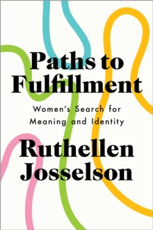 Paths to Fulfillment : Women's Search for Meaning and Identity