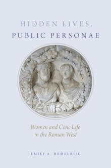 Hidden Lives, Public Personae : Women and Civic Life in the Roman West, Hardback Book Hidden Lives, Public Personae : Women and Civic Life in the Roman West, Hardback Book