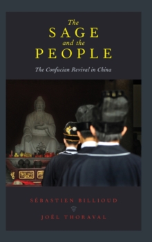 The Sage and the People : The Confucian Revival in China, Hardback Book The Sage and the People : The Confucian Revival in China, Hardback Book
