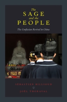 The Sage and the People : The Confucian Revival in China, Paperback / softback Book The Sage and the People : The Confucian Revival in China, Paperback / softback Book