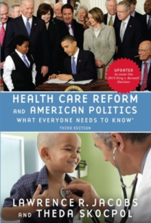 Health Care Reform and American Politics : What Everyone Needs to Know (R), Paperback / softback Book Health Care Reform and American Politics : What Everyone Needs to Know (R), Paperback / softback Book