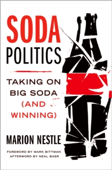 Soda Politics : Taking on Big Soda (And Winning)