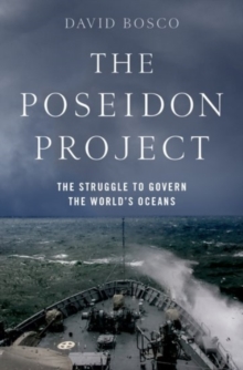 The Poseidon Project : The Struggle to Govern the World's Oceans