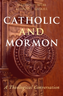 Catholic and Mormon : A Theological Conversation