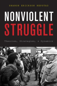 Nonviolent Struggle : Theories, Strategies, and Dynamics