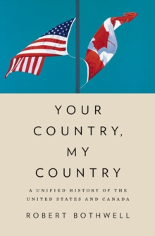 Your Country, My Country : A Unified History of the United States and Canada