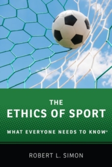 The Ethics of Sport : What Everyone Needs to Know