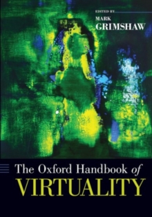 The Oxford Handbook of Virtuality, Paperback / softback Book The Oxford Handbook of Virtuality, Paperback / softback Book