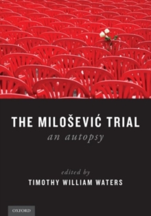 The Milosevic Trial : An Autopsy, Paperback / softback Book The Milosevic Trial : An Autopsy, Paperback / softback Book