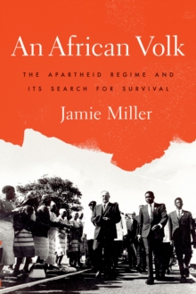 An African Volk : The Apartheid Regime and Its Search for Survival