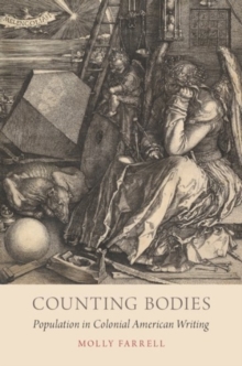 Counting Bodies : Population in Colonial American Writing, Hardback Book Counting Bodies : Population in Colonial American Writing, Hardback Book