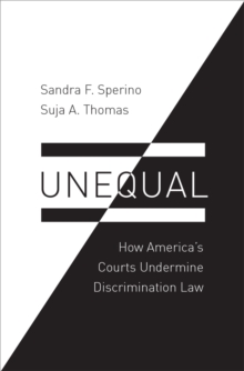 Unequal : How America's Courts Undermine Discrimination Law