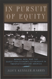 In Pursuit of Equity : Women, Men, and the Quest for Economic Citizenship in 20th-Century America