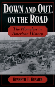 Down and Out, on the Road : The Homeless in American History