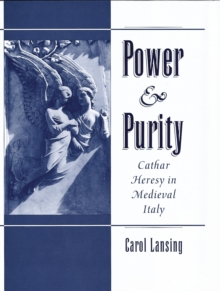 Power & Purity : Cathar Heresy in Medieval Italy