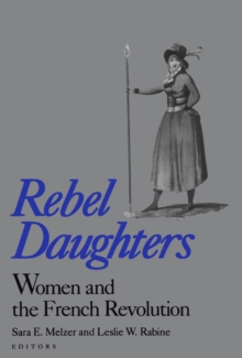 Rebel Daughters : Women and the French Revolution