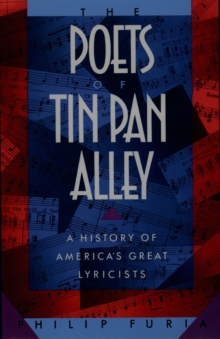 The Poets of Tin Pan Alley : A History of America's Great Lyricists